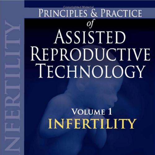 Principles and Practice of Assisted Reproductive Technology (3 Volumes)