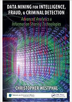 Data Mining for Intelligence, Fraud & Criminal Detection: Advanced Analytics & Information Shar...