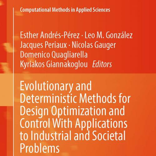 Evolutionary and Deterministic Methods for Design Optimization and Control With Applications to...