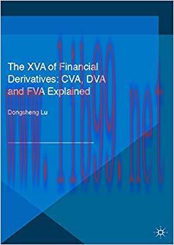 (PDF)The XVA of Financial Derivatives: CVA, DVA and FVA Explained (Financial Engineering Explai...