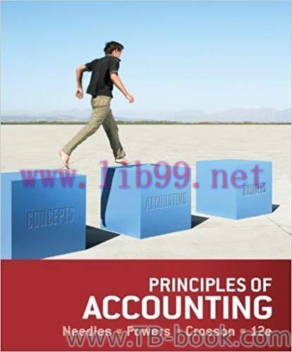 Principles of Accounting 12th Edition by Belverd E. Needles 答案