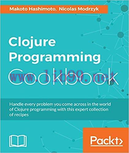Clojure Programming Cookbook 1st Edition