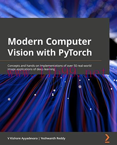 [FOX-Ebook]Modern Computer Vision with PyTorch: Concepts and hands-on Implementations of over 5...