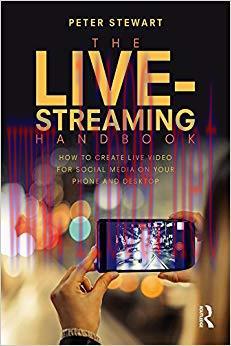 The Live-Streaming Handbook: How to create live video for social media on your phone and deskto...