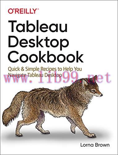 [FOX-Ebook]Tableau Desktop Cookbook: Quick & Simple Recipes to Help You Navigate Tableau Deskto...