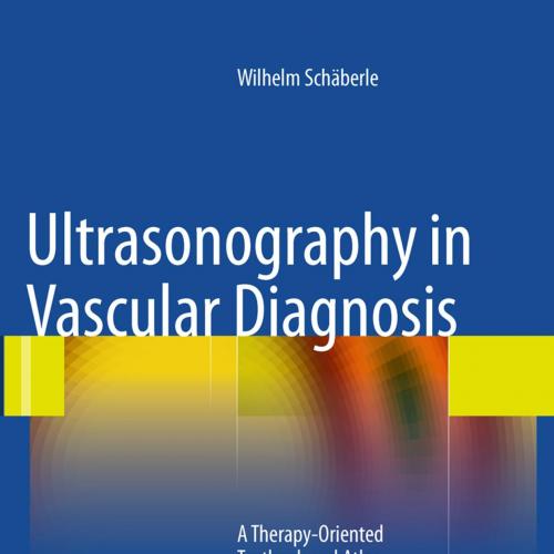 Ultrasonography in Vascular Diagnosis_ A Therapy-Oriented Textbook and Atlas, Second Edition-Wi...