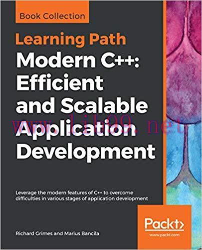 Modern C++: Efficient and Scalable Application Development: Leverage the modern features of C++...