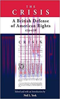 The Crisis: A British Defense of American Rights, 1775&ndash;1776