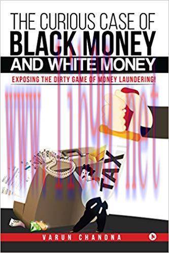 The Curious Case of Black Money and White Money: Exposing the Dirty Game of Money Laundering! 1...