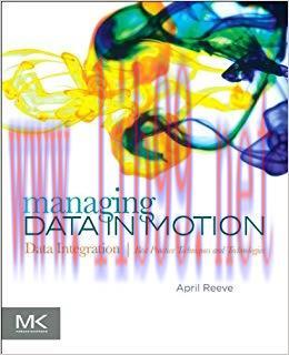 Managing Data in Motion: Data Integration Best Practice Techniques and Technologies (The Morgan...