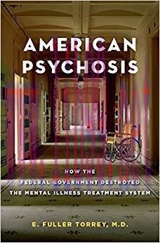 (PDF)American Psychosis: How the Federal Government Destroyed the Mental Illness Treatment Syst...