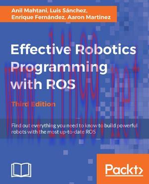 [SAIT-Ebook]Effective Robotics Programming with ROS, 3rd Edition