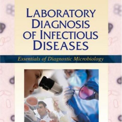 Laboratory Diagnosis of Infectious Diseases Essentials of Diagnostic Microbiology - Paul G. Eng...