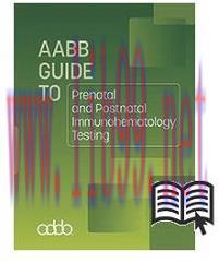 [AME]AABB Guide to Prenatal and Postnatal Immunohematology Testing (Original PDF)
