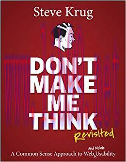 Don&rsquo;t Make Me Think, Revisited: A Common Sense Approach to Web Usability (Voices That Matter) 3...