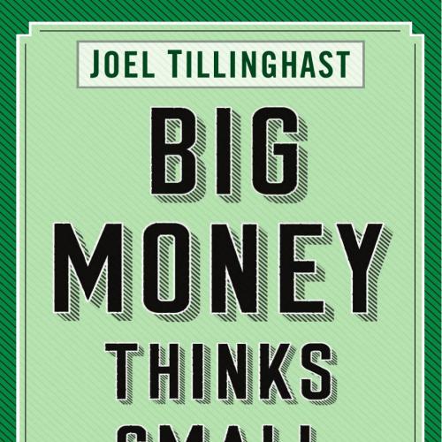 Big Money Thinks Small Biases, Blind Spots, and Smarter Investing - Tillinghast, Joel