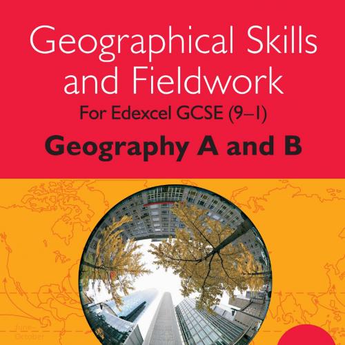 Geographical Skills and Fieldwork for Edexcel GCSE (9-1) Geography A and B