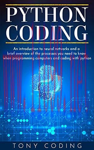 [FOX-Ebook]Python Coding: An introduction to neural networks and a brief overview of the proces...