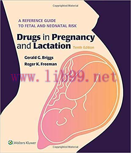 [EPUB]Drugs in Pregnancy and Lactation: A Reference Guide to Fetal and Neonatal Risk，10th Editi...