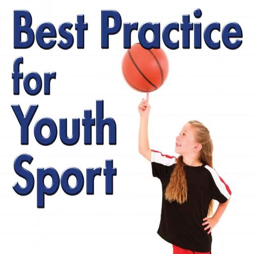 Best Practice for Youth Sport_ Science and Strategies for Positive Athlete Experiences - Robin ...