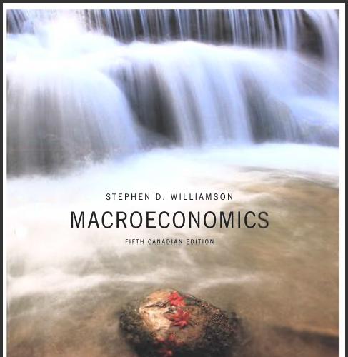 (Solution Manual)Macroeconomics, Fifth 5th Canadian Edition,by Stephen D. Williamson.zip