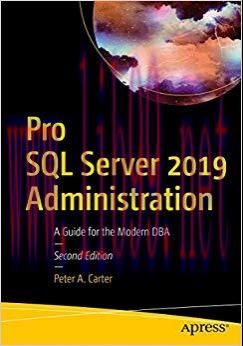Pro SQL Server 2019 Administration: A Guide for the Modern DBA 2nd Edition,
