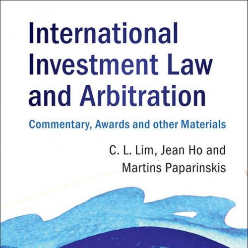 International Investment Law and Arbitration_ Commentary, Awards and other Materials
