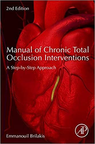 Manual of Chronic Total Occlusion Interventions A Step-by-Step Approach 2nd Edition