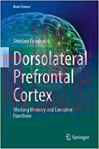[AME]Dorsolateral Prefrontal Cortex: Working Memory and Executive Functions (Brain Science) (EP...