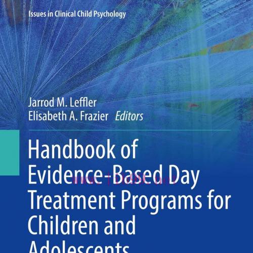 [AME]Handbook of Evidence-Based Day Treatment Programs for Children and Adolescents (Issues in ...