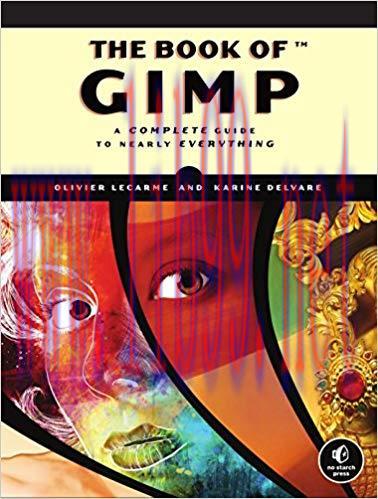 The Book of GIMP: A Complete Guide to Nearly Everything 1st Edition,