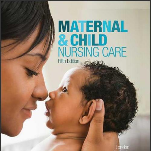 (Test Bank)Maternal Child Nursing Care, 5th Edition.zip