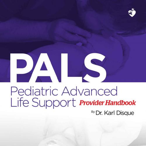 Pediatric Advanced Life Support (PALS) Certification Course Kitf PALS algorithms - A complete P...