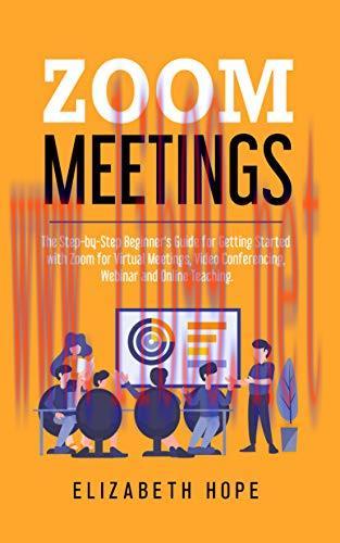 [FOX-Ebook]Zoom Meetings: The Step-by-Step Beginner's Guide for Getting Started with Zoom for V...