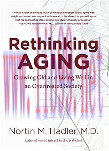 (PDF)Rethinking Aging: Growing Old and Living Well in an Overtreated Society Reprint Edition