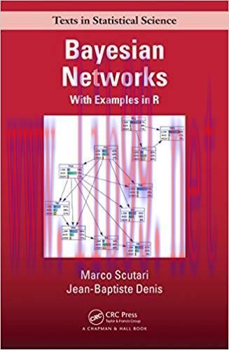 Bayesian Networks: With Examples in R (Chapman & Hall/CRC Texts in Statistical Science Book 109...