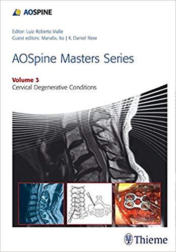 AOSpine Masters Series Volume 3 Cervical Degenerative Conditions