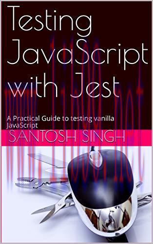 [FOX-Ebook]Testing JavaScript with Jest: A Practical Guide to testing vanilla JavaScript