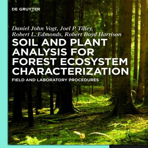 Soil and Plant Analysis for Forest Ecosystem Characterization - Vogt, Daniel John,Tilley, Joel ...
