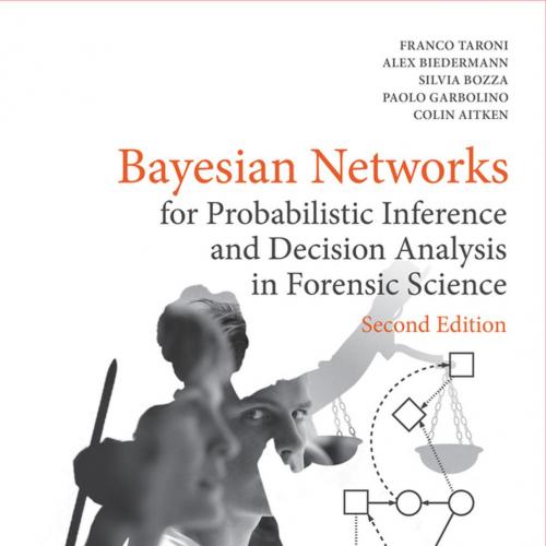 Bayesian Networks for Probabilistic Inference and Decision Analysis in Forensic Science