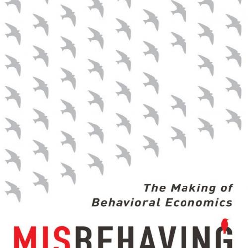 Misbehaving_ The Making of Behavioral Economics - Richard H. Thaler