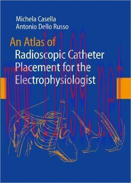 [AME]An Atlas of Radioscopic Catheter Placement for the Electrophysiologist (PDF)