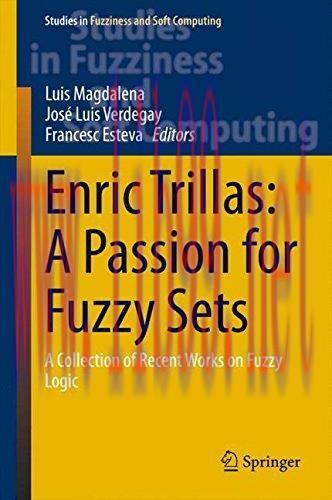 [FOX-Ebook]Enric Trillas: A Passion for Fuzzy Sets: A Collection of Recent Works on Fuzzy Logic