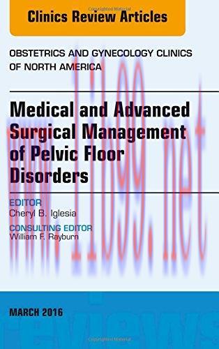 [AME]Medical and Advanced Surgical Management of Pelvic Floor Disorders, An Issue of Obstetrics...