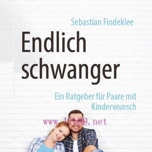 [AME]Endlich schwanger: Ein Ratgeber f&uuml;r Paare mit Kinderwunsch (Original PDF)