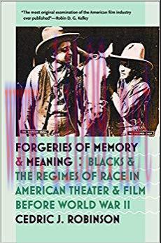 Forgeries of Memory and Meaning: Blacks and the Regimes of Race in American Theater and Film be...