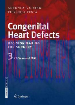 [AME]Congenital Heart Defects &ndash; Decision Making for Surgery: Volume 3: CT-Scan and MRI (PDF)