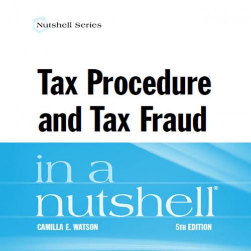 Tax Procedure and Tax Fraud in a Nutshell 5th