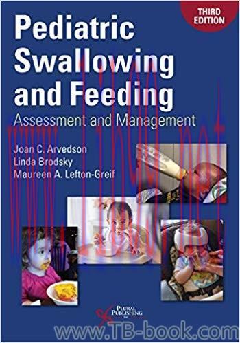 Pediatric Swallowing and Feeding: Assessment and Management 3rd Edition by Joan C. Arvedson