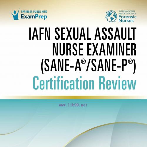 [AME]IAFN Sexual Assault Nurse Examiner (SANE-A&reg;/SANE-P&reg;) Certification Review, Second Edition ...